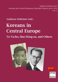 Cover Koreans and Central Europeans: Informal Contacts up to 1950, ed. by Andreas Schirmer / Koreans in Central Europe