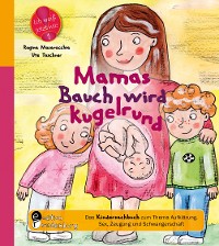 Cover Mamas Bauch wird kugelrund - Das Kindersachbuch zum Thema Aufklärung, Sex, Zeugung und Schwangerschaft