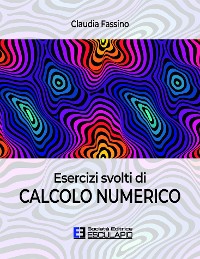 Cover Esercizi svolti di Calcolo Numerico