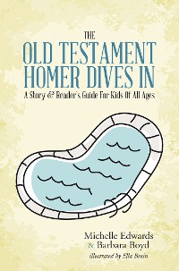 Cover The Old Testament: Homer Dives In; a Story & Reader’S Guide for Kids of All Ages