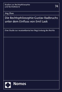 Cover Die Rechtsphilosophie Gustav Radbruchs unter dem Einfluss von Emil Lask