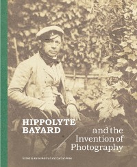 Cover Hippolyte Bayard and the Invention of Photography