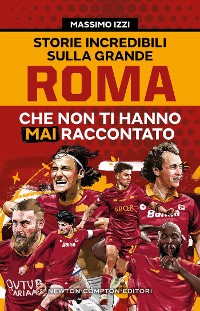 Cover Storie incredibili sulla grande Roma che non ti hanno mai raccontato