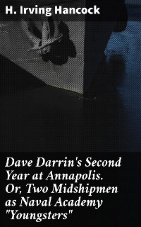 Cover Dave Darrin's Second Year at Annapolis. Or, Two Midshipmen as Naval Academy "Youngsters"