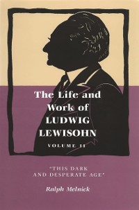 Cover Life and Work of Ludwig Lewisohn, Volume II