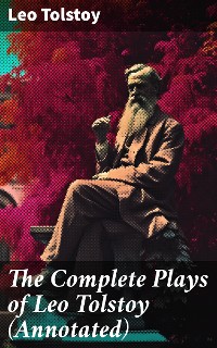 Cover The Complete Plays of Leo Tolstoy (Annotated)