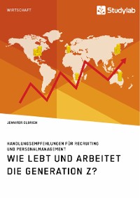 Cover Wie lebt und arbeitet die Generation Z? Handlungsempfehlungen für Recruiting und Personalmanagement