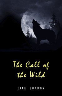 Cover Call of the Wild: The Original Classic Novel