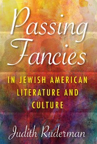 Cover Passing Fancies in Jewish American Literature and Culture
