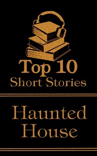 Cover Top 10 Short Stories - Haunted House