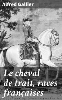 Cover Le cheval de trait, races françaises