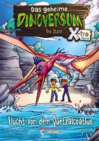 Cover Das geheime Dinoversum Xtra (Band 4) - Flucht vor dem Quetzalcoatlus