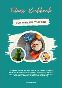 Cover Fitness Kochbuch: Dein Weg zur Topform - 500 Rezepte für eine gesunde Ernährung, die Fett verbrennt und den Stoffwechsel beschleunigt