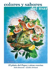 Cover Colores y sabores del mar. El plato del Papa y otras recetas
