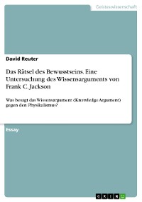 Cover Das Rätsel des Bewusstseins. Eine Untersuchung des Wissensarguments von Frank C. Jackson