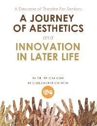 Cover A Decade of Theatre for Seniors: a Journey of Aesthetics and Innovation in Later Life