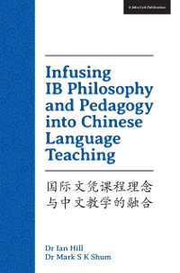 Cover Infusing IB Philosophy and Pedagogy into Chinese Language Teaching