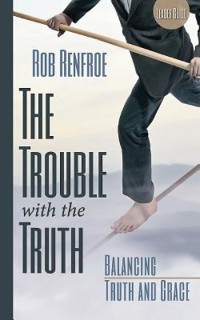 Cover The Trouble with the Truth Leader Guide