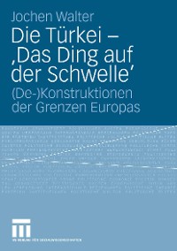 Cover Die Türkei - 'Das Ding auf der Schwelle'