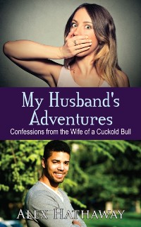 Cover My Husband's Adventures: Confessions from the Wife of a Cuckold Bull