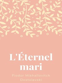 Cover L'Éternel Mari