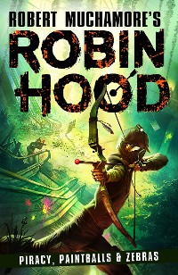 Cover Robin Hood 2: Piracy, Paintballs & Zebras (Robert Muchamore's Robin Hood)