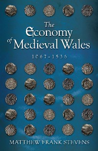 Cover The Economy of Medieval Wales, 1067-1536