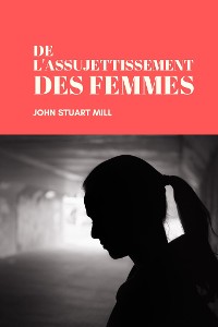 Cover De l'assujettissement des Femmes