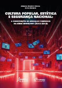 Cover Cultura Popular, Estética e Segurança Nacional: A Construção de Ameaças e Inimigos na Série Homeland (2010-2018)