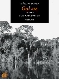 Cover Galvez,  Kaiser von Amazonien