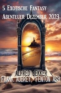 Cover 5 Exotische Fantasy Abenteuer Dezember 2023