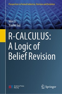 Cover R-CALCULUS: A Logic of Belief Revision