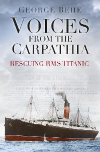 Cover Voices from the Carpathia: Rescuing RMS Titanic