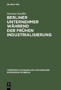 Cover Berliner Unternehmer während der frühen Industrialisierung