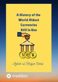 Cover A History of the World Oldest Currencies Still in Use