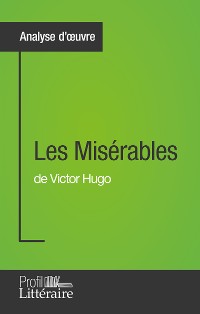 Cover Les Misérables de Victor Hugo (Analyse approfondie)