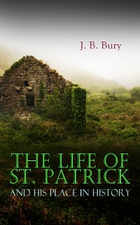 Cover The Life of St. Patrick and His Place in History