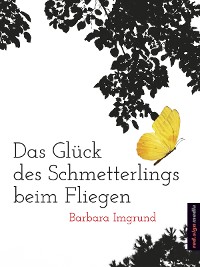 Cover Das Glück des Schmetterlings beim Fliegen