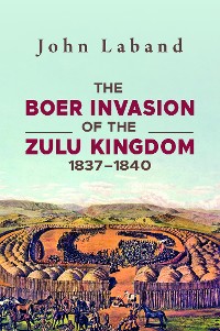 Cover The Boer Invasion of The Zulu Kingdom 1837-1840