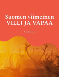 Cover Suomen viimeinen VILLI JA VAPAA