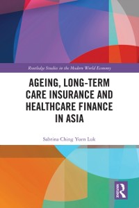 Cover Ageing, Long-term Care Insurance and Healthcare Finance in Asia