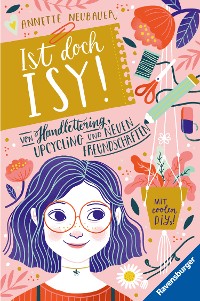 Cover Ist doch Isy!, Band 1: Von Handlettering, Upcycling und neuen Freundschaften