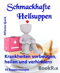 Cover Schmackhafte Heilsuppen, die bei Krankheiten helfen