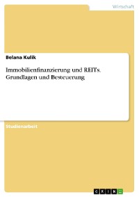 Cover Immobilienfinanzierung und REITs. Grundlagen und Besteuerung