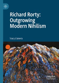 Cover Richard Rorty: Outgrowing Modern Nihilism