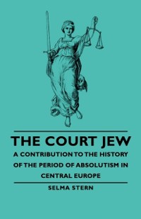 Cover Court Jew - A Contribution to the History of the Period of Absolutism in Central Europe