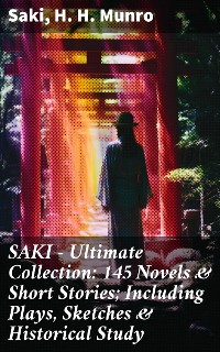 Cover SAKI - Ultimate Collection: 145 Novels & Short Stories; Including Plays, Sketches & Historical Study