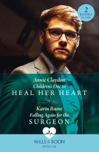 Cover Children's Doc To Heal Her Heart / Falling Again For The Surgeon