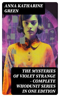 Cover The Mysteries of Violet Strange - Complete Whodunit Series in One Edition