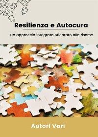 Cover Resilienza e Autocura - Un approccio integrato orientato alle risorse